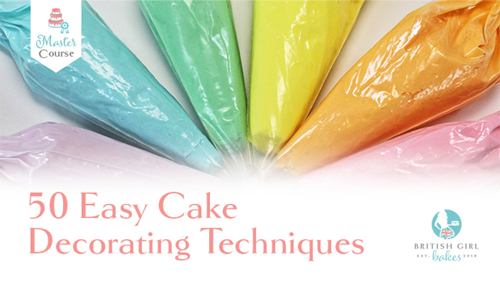 50 Easy Cake Decorating Techniques | British Girl Bakes