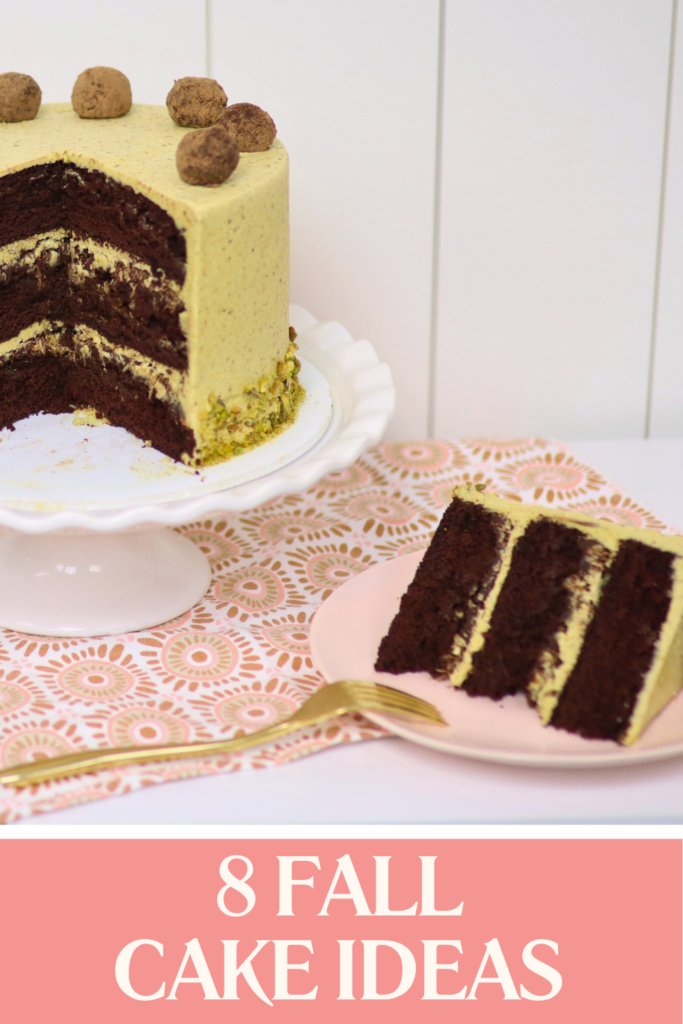 Fall cakes including chocolate pistachio cake